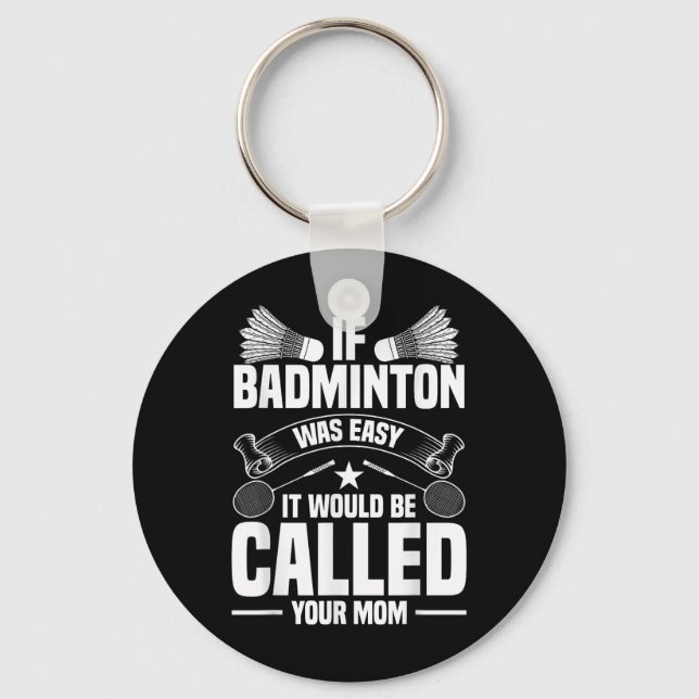 Badminton Coach Shuttle Your Mum Badminton Player  Key Ring (Front)