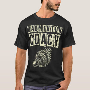 Badminton Coach Shuttlecock Racket T-Shirt