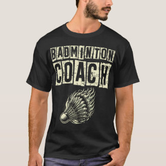 Badminton Coach Shuttlecock Racket T-Shirt