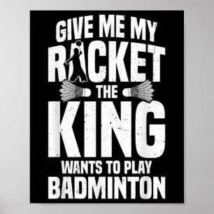 Badminton Coach The King Shuttle Player Badminton Poster