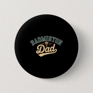 Badminton Dad _1  6 Cm Round Badge