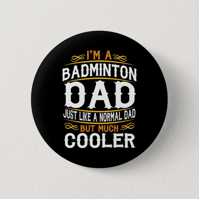 Badminton Dad  6 Cm Round Badge (Front)