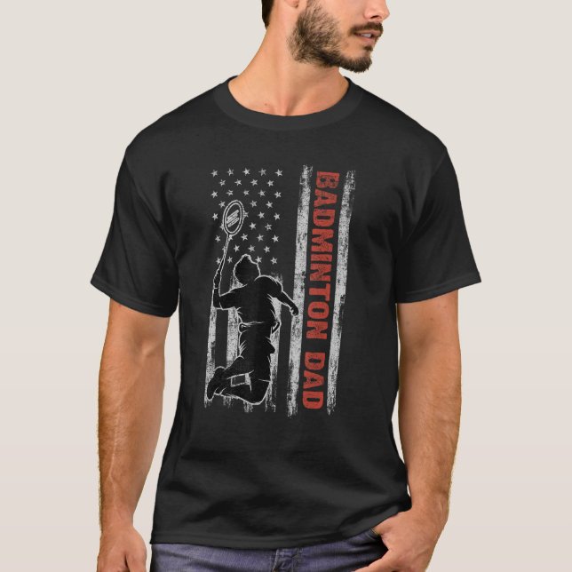 Badminton Dad American Flag Father s Day 4th Of Ju T-Shirt (Front)