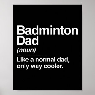 Badminton Dad Definition Normal Only Cooler Sports Poster