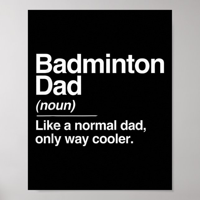 Badminton Dad Definition Normal Only Cooler Sports Poster (Front)