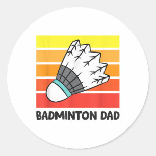 Badminton Dad Funny Badminton Father Classic Round Sticker