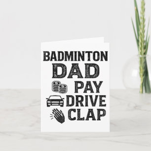 Badminton Dad Pay Drive Clap Funny Dad Duties Fath Card