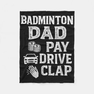 Badminton Dad Pay Drive Clap Funny Dad Duties Fath Fleece Blanket