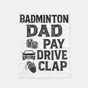 Badminton Dad Pay Drive Clap Funny Dad Duties Fath Fleece Blanket