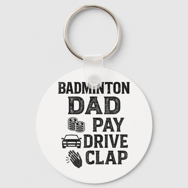 Badminton Dad Pay Drive Clap Funny Dad Duties Fath Key Ring (Front)