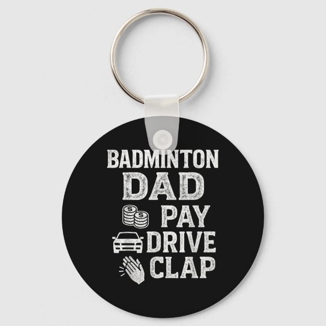 Badminton Dad Pay Drive Clap Funny Dad Duties Fath Key Ring (Front)