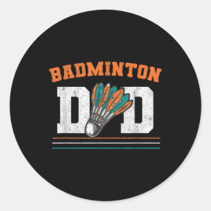 Badminton Dad Shuttle Father Men Badminton Classic Round Sticker