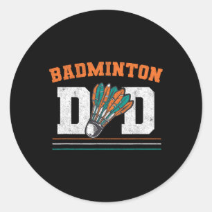 Badminton Dad Shuttle Father Men Badminton  Classic Round Sticker
