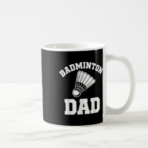 Badminton Dad Shuttle Funny Badminton Coffee Mug