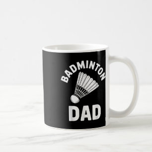 Badminton Dad Shuttle Funny Badminton Coffee Mug