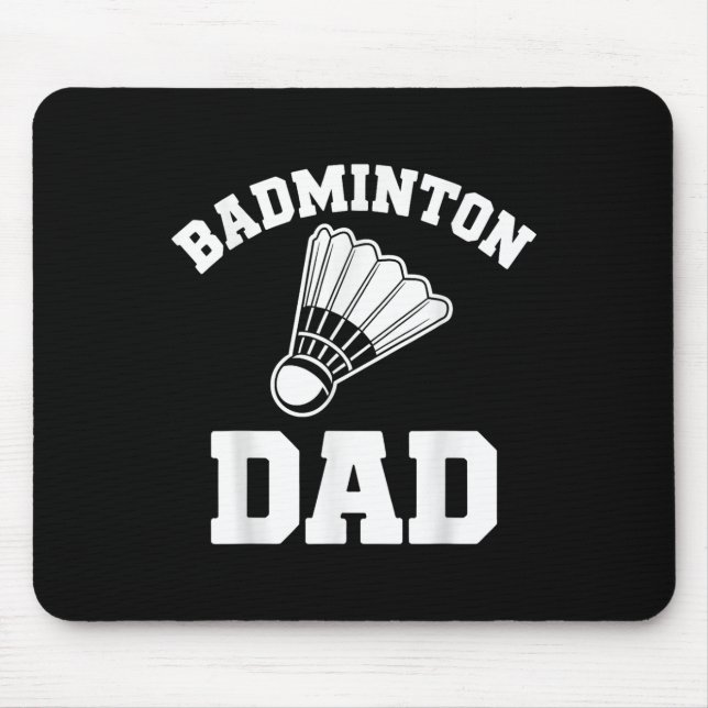 Badminton Dad Shuttle Funny Badminton  Mouse Pad (Front)