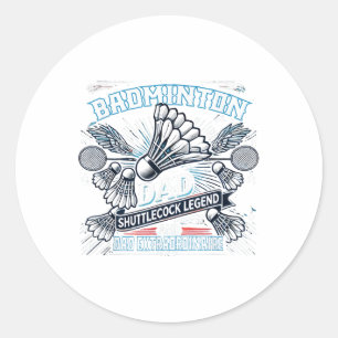 Badminton Dad Shuttle Legend Funny Sports Design Classic Round Sticker