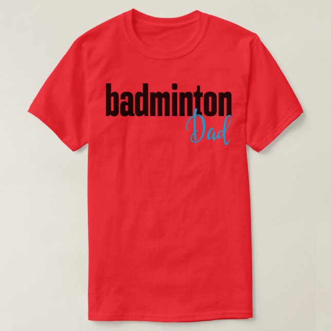 Badminton Dad T-Shirt (Design Front)