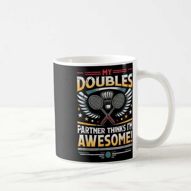 Badminton Doubles Partner Thinks Im Awesome  Coffee Mug (Right)