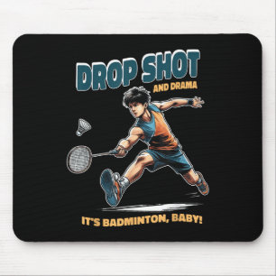 Badminton Drama - Drop Shots And Thrills Badminton Mouse Pad