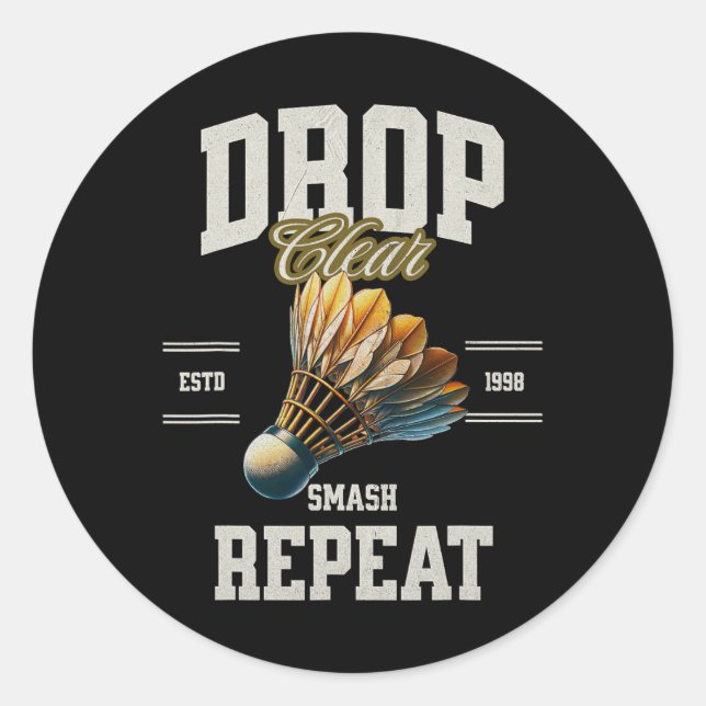 Badminton Drop Clear Smash Repeat Shuttle  Classic Round Sticker (Front)