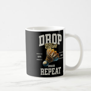 Badminton Drop Clear Smash Repeat Shuttle Coffee Mug