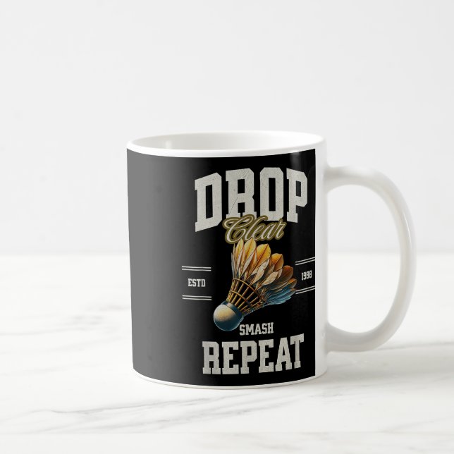Badminton Drop Clear Smash Repeat Shuttle  Coffee Mug (Right)