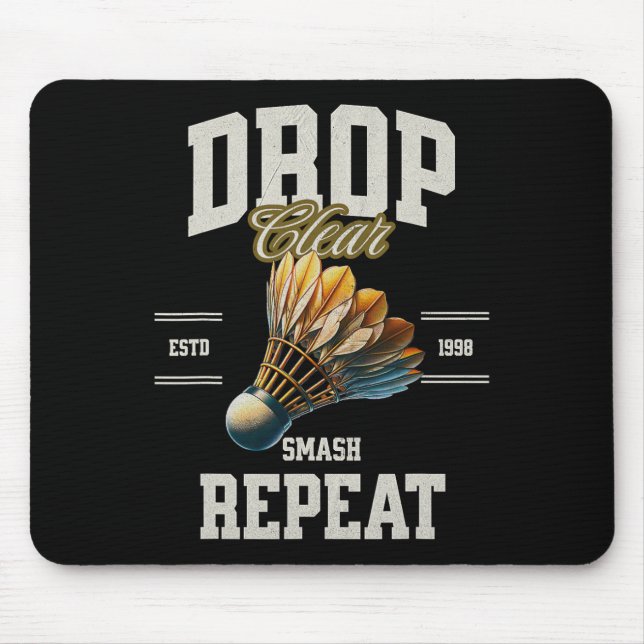 Badminton Drop Clear Smash Repeat Shuttle  Mouse Pad (Front)