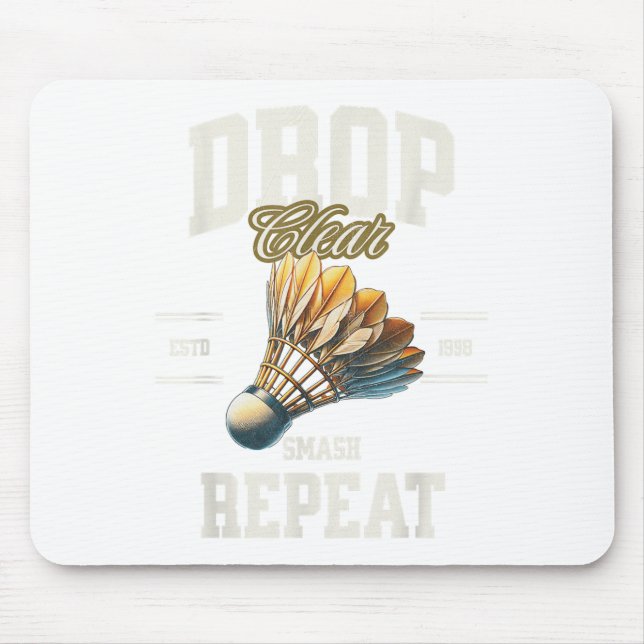 Badminton Drop Clear Smash Repeat Shuttle  Mouse Pad (Front)