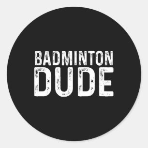 Badminton Dude Distressed Sports Racket High Schoo Classic Round Sticker