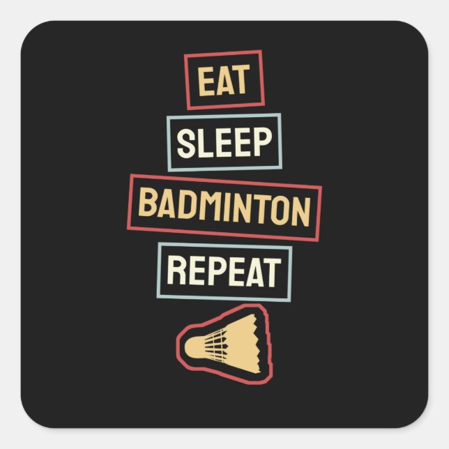 Badminton - Eat Sleep Badminton Repeat Square Sticker (Front)