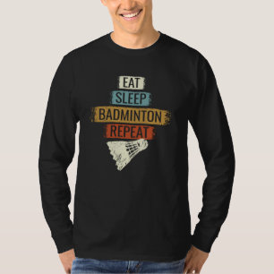 Badminton - Eat Sleep Badminton Repeat T-Shirt