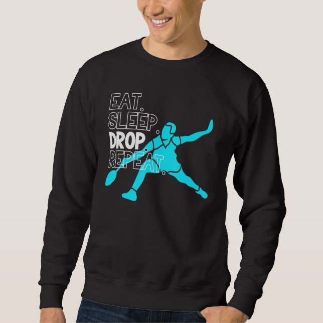Badminton Eat Sleep Drop Repeat Sweatshirt (Front)