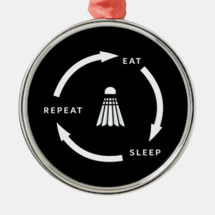 Badminton Eat Sleep Repeat Sports Fan Saying Metal Ornament
