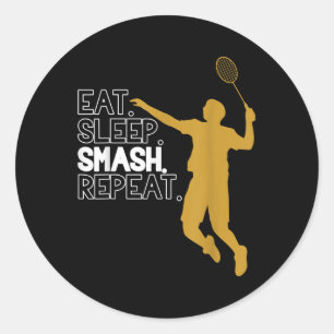 Badminton. Eat. Sleep. Smash. Repeat. Classic Round Sticker
