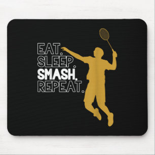 Badminton. Eat. Sleep. Smash. Repeat. Mouse Pad