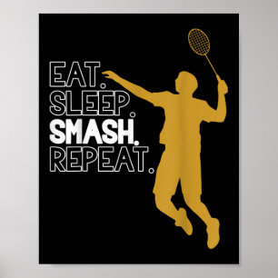 Badminton. Eat. Sleep. Smash. Repeat. Poster