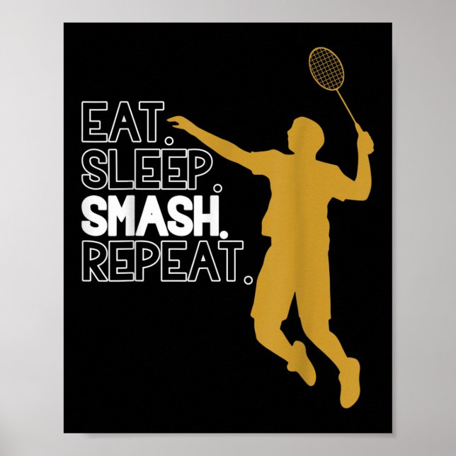 Badminton. Eat. Sleep. Smash. Repeat.  Poster (Front)