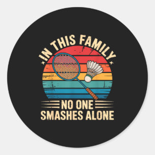 Badminton Family Matching Funny Quote For Badminto Classic Round Sticker