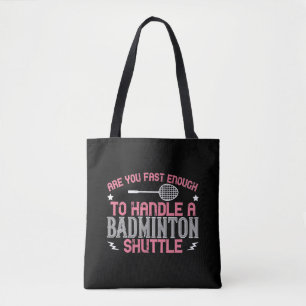 Badminton - Fast enough to get a shuttle Tote Bag