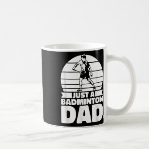 Badminton Father Shuttle - Player Just A Badminton Coffee Mug