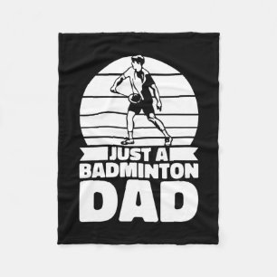 Badminton Father Shuttle - Player Just A Badminton Fleece Blanket
