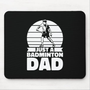 Badminton Father Shuttle - Player Just A Badminton Mouse Pad