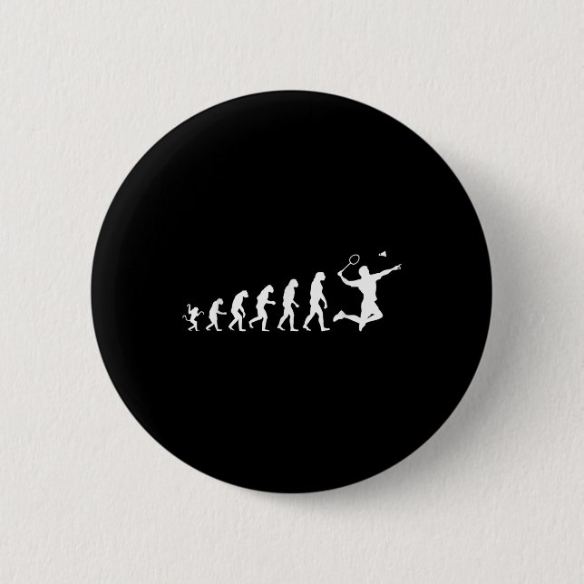 Badminton For Human Evolution  6 Cm Round Badge (Front)