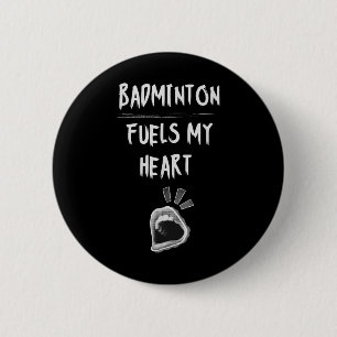 Badminton Fuels My Heart Racket Birdie Sports Love 6 Cm Round Badge