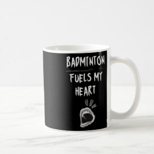 Badminton Fuels My Heart Racket Birdie Sports Love Coffee Mug
