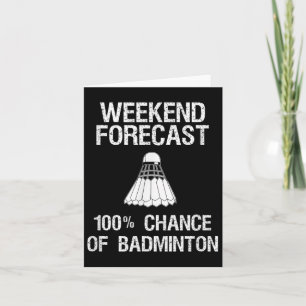 Badminton - Funny Badminton Weekend Forecast  Card
