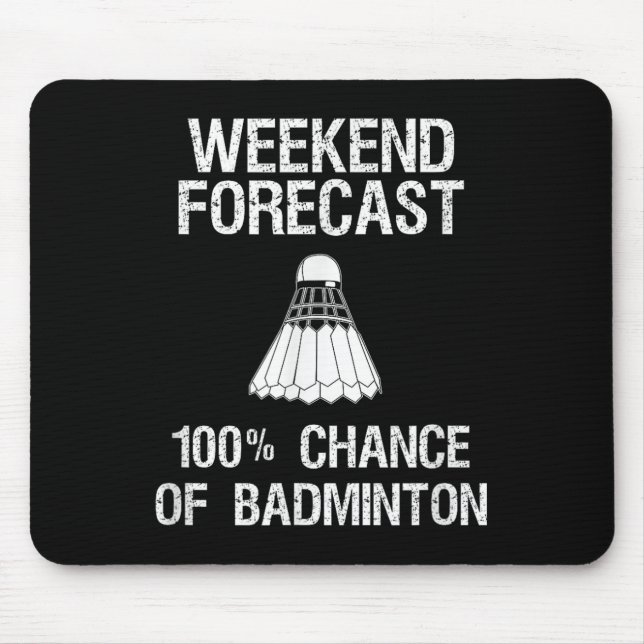 Badminton - Funny Badminton Weekend Forecast  Mouse Pad (Front)