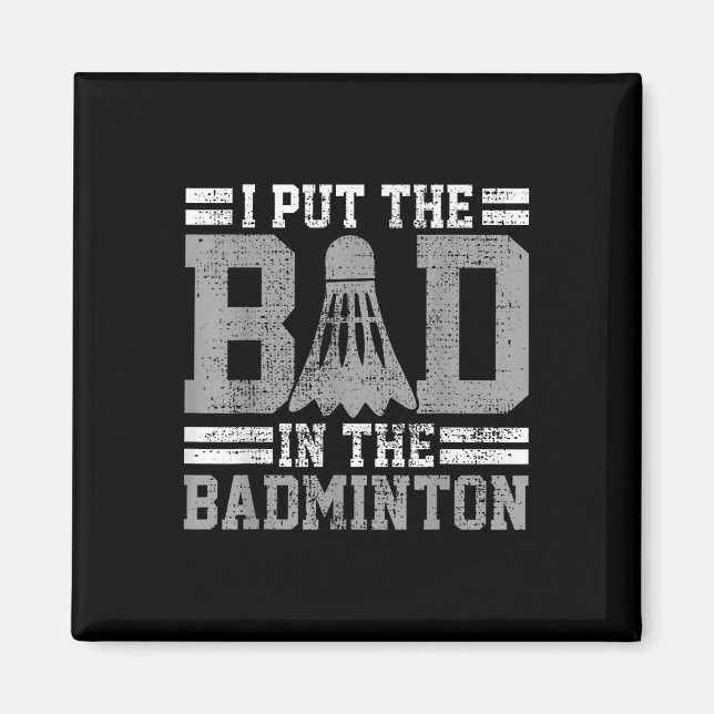 Badminton Funny Saying Player Gift  Magnet (Front)