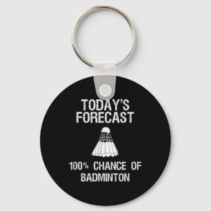 Badminton - Funny Todays Forecast  Key Ring